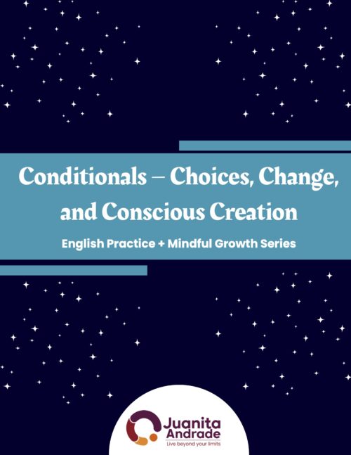 Mindful Growth and Verb Tenses - Conditionals – Choices, Change, and Conscious Creation